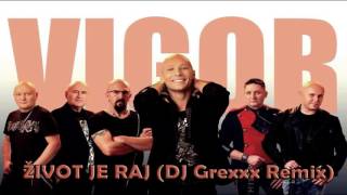 Grupa Vigor  Život je raj DJ Grexxx Remix [upl. by Singhal]