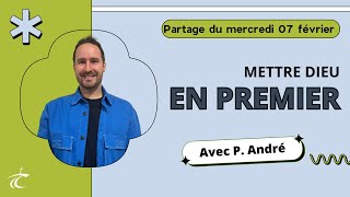 Mettre Dieu en premier  Partage biblique avec P André  7 fév [upl. by Anniram]