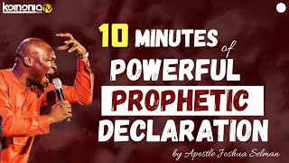 POWERFUL 🔥 10 MINUTES of POWERFUL PROPHETIC DECLARATIONS by Apostle Joshua Selman Nimmak [upl. by Ainala]