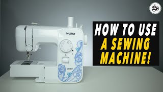 How To Use A Sewing Machine  SEWING MACHINE BASICS 101 [upl. by Ingvar]