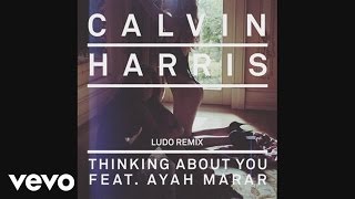 Calvin Harris  Thinking About You Ludo Remix Audio ft Ayah Marar [upl. by Phares516]