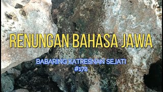 RENUNGAN BAHASA JAWA  BABARING KATRESNAN SEJATI 172 [upl. by Delle]