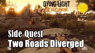 Dying Light The Following Two Roads Diverged Side Quest Walkthrough [upl. by Sib378]