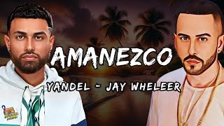 Yandel  AMANEZCO Ft JAY WHEELER Letra  Lyrics [upl. by Valenza]