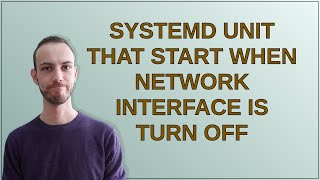 Unix Systemd unit that start when network interface is turn off [upl. by Camila]