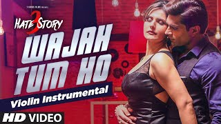 Wajah Tum Ho violin Instrumental Song  Hate Story 3  Zareen Khan Karan Singh [upl. by Abdel317]