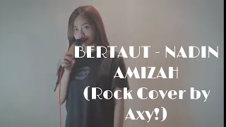 Nadin Amizah  Bertaut Rock Cover by Axy Feat Adelia [upl. by February]