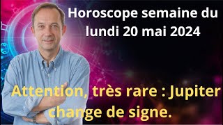 Astrologie horoscope semaine du lundi 20 mai 2024 [upl. by Merete]