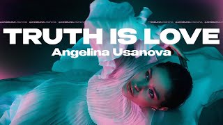 TRUTH IS LOVE  ANGELINA USANOVA [upl. by Morganica]