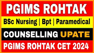 HARYANA BSC NURSING 2024 COUNSELLING UPATE  PGIMS ROHTAK CET EXAM 2024 [upl. by Otipaga884]