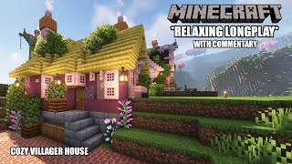 Minecraft Relaxing Longplay  BUILDING a COZY VILLAGER HOUSE With Commentary 120 [upl. by Cirilla619]