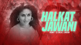 Halkat Jawani  Club Remix  DJ Dalal London  Bollywood Item Songs  Kareena Kapoor  Heroine [upl. by Georg117]