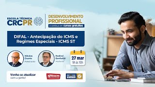 Escola Técnica CRCPR  ICMS ST – DIFAL  Antecipação do ICMS e Regimes Especiais  ICMS ST [upl. by Halyahs309]