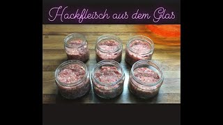 Hackfleisch im Glas  Einkochen [upl. by Koziel223]