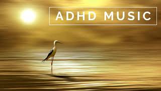 ADHD Music  Focus Music for Better Concentration Study Music for ADD [upl. by Justinn860]