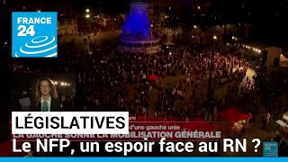 Législatives  le Nouveau Front Populaire porte lespoir dune gauche unie • FRANCE 24 [upl. by Eikcin]