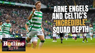 Arne Engels’ Celtic debut  and the Hoops’ ‘incredible’ squad depth  Hotline Live [upl. by Rodriguez]