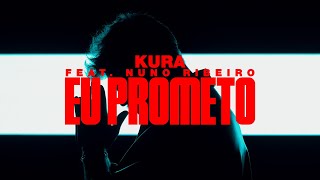 KURA  Eu Prometo feat Nuno Ribeiro [upl. by Krisha]