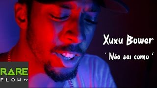 Xuxu Bower  Não sei como Official Music Video shot by filmbyruffy [upl. by Nniuqal]