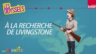 À la recherche de David Livingstone  Les Odyssées [upl. by Aggie468]