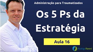 Os 5 Ps da Estratégia  Conceitos Básicos de Estratégia Organizacional [upl. by Neerod]