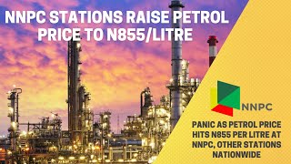 Panic as Petrol Price Hits N855 per Litre at NNPC Other Stations Nationwide [upl. by Fraze]