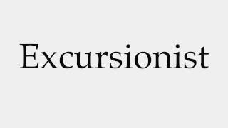 How to Pronounce Excursionist [upl. by Aiuqet]