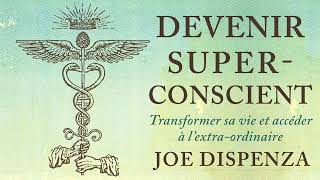 Devenir superconscient Transformer sa vie et accéder à Joe Dispenza Livre audio [upl. by Violette]