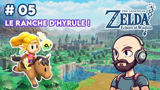 LE RANCH DHYRULE   The Legend of Zelda  Echoes of Wisdom 05 [upl. by Ahsetan]