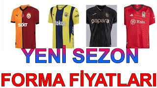 YENİ SEZON FORMA FİYATLARI  9 TEMMUZ 2024 GALATASARAY  FENERBAHÇE  TRABZONSPOR  BEŞİKTAŞ [upl. by Erehc]