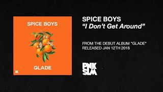 Spice Boys I Dont Get Around OFFICIAL AUDIO [upl. by Favien18]