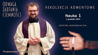 REKOLEKCJE ADWENTOWE  Nauka 1  Przemysław Wysogląd SJ 01122024 [upl. by Eido]