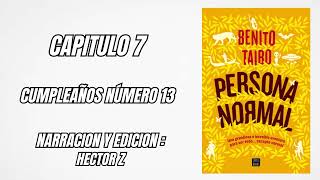 AUDIO LIBRO PERSONA NORMAL BENITO TAIBO CAPITULO 7  CUMPLEAÑOS NUMERO 13 ejercio de lectura [upl. by Ymereg]