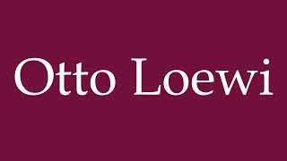 How to Pronounce Otto Loewi Correctly in German [upl. by Sadella]