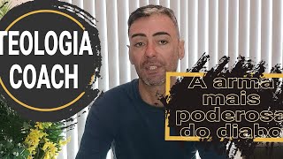 TEOLOGIA COACHING A ARMA MAIS PODEROSA DO DIABO HOJE [upl. by Nylynnej163]