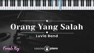 Orang Yang Salah  Luvia Band KARAOKE PIANO  FEMALE KEY [upl. by Sidoma735]