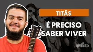 É Preciso Saber Viver  Titãs aula de violão completa [upl. by Ettezzil42]