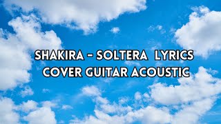 Shakira  Soltera POP Cover español  lyrics Letra LetraLyrics [upl. by Attener245]