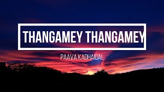 Thangamey Thangamey Lyrics  Paava Kadhaigal [upl. by Mindy]