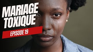 Mariage toxique  Épisode 19 [upl. by Kcireddor]