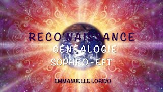 RecoNaissance Généalogie Sophro analyse Eft Emmanuelle Lorido [upl. by Ilil981]