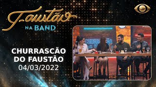 FAUSTÃO NA BAND  CHURRASCÃO DO FAUSTÃO  04032022  PROGRAMA COMPLETO [upl. by Senaj795]