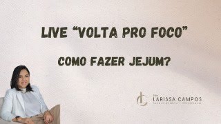 LIVE quotVOLTA PRO FOCOquot COMO FAZER JEJUM [upl. by Andreas334]