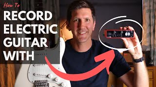 How To Record Electric Guitar With an Audio Interface [upl. by Shulins]