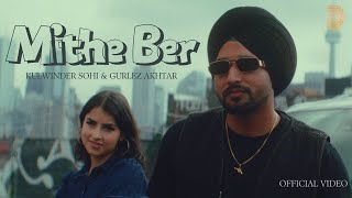 Mithe Ber Official Video Kulwinder Sohi  Gurlez Akhtar  Gaiphy  New Punjabi Song 2024 [upl. by O'Rourke]