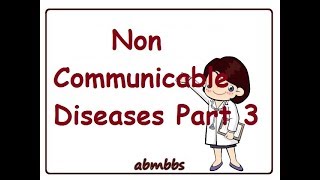 Non Communicable Diseases part 3 [upl. by Valonia3]