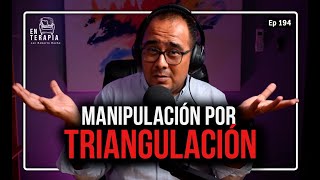 Ep 195 Manipulación por triangulación [upl. by Rochemont]