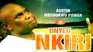 AUSTINE IKECHUKWU POWER  ONYEU NKIRI  Latest 2019 Nigerian Highlife Music [upl. by Gemmell307]