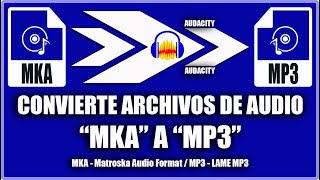 Convertir audio mka a mp3  Audacity [upl. by Pleasant]