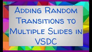 Adding Random Transitions to Multiple files on VSDC [upl. by Ennyroc955]